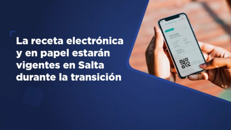 Recetas electrónicas y en papel vigentes en Salta durante la transición