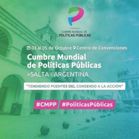 Del 3 al 5 de Octubre se llevará adelante la “Cumbre Mundial de Políticas Públicas en Salta”